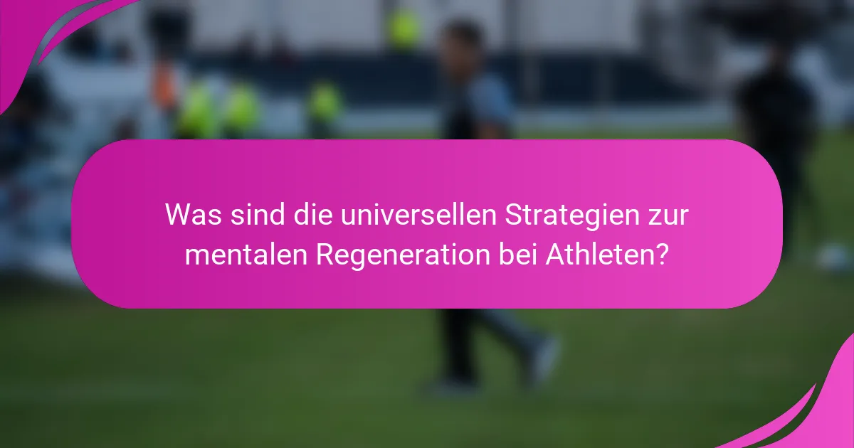 Was sind die universellen Strategien zur mentalen Regeneration bei Athleten?