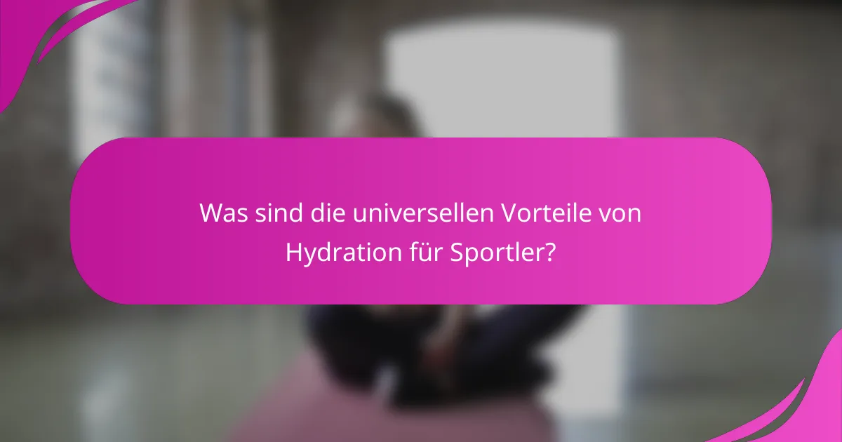 Was sind die universellen Vorteile von Hydration für Sportler?