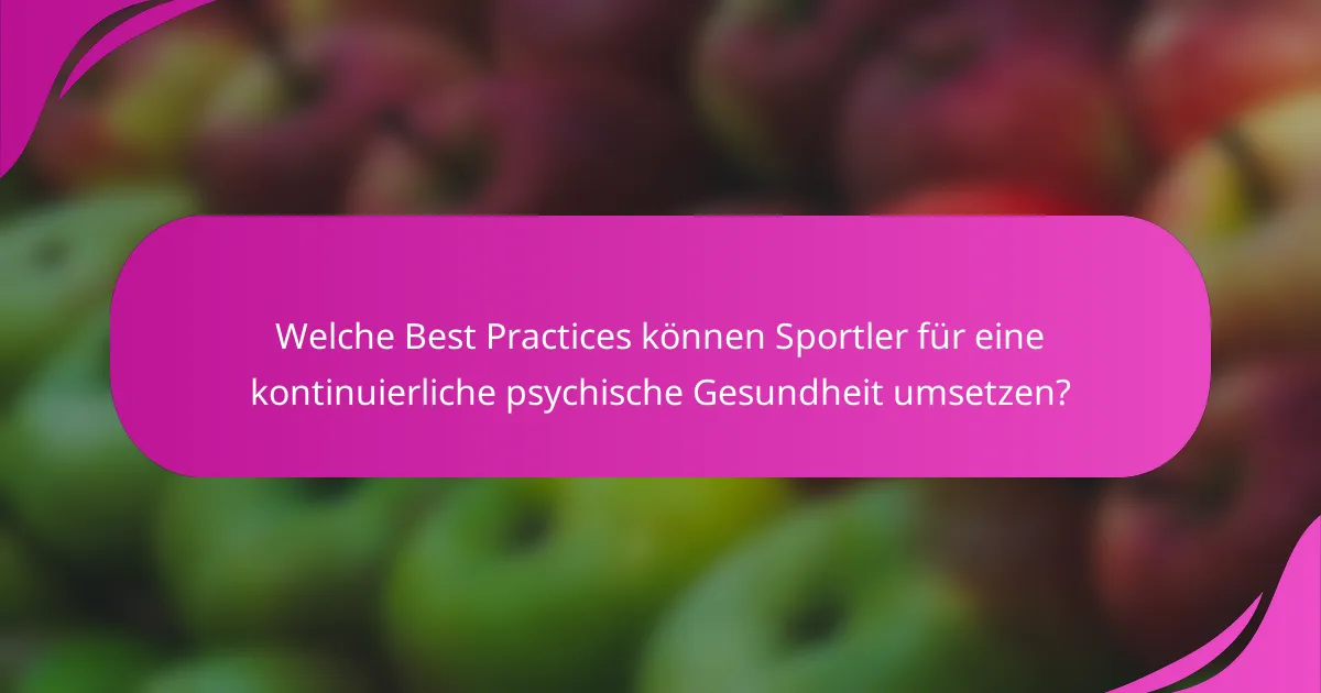 Welche Best Practices können Sportler für eine kontinuierliche psychische Gesundheit umsetzen?