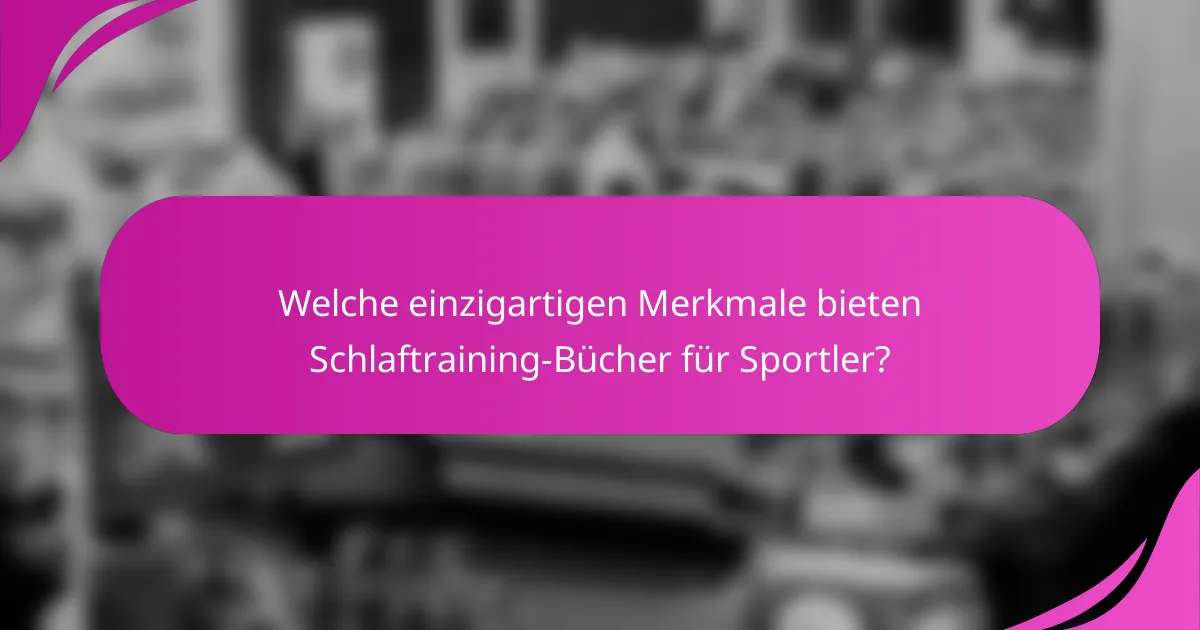 Welche einzigartigen Merkmale bieten Schlaftraining-Bücher für Sportler?