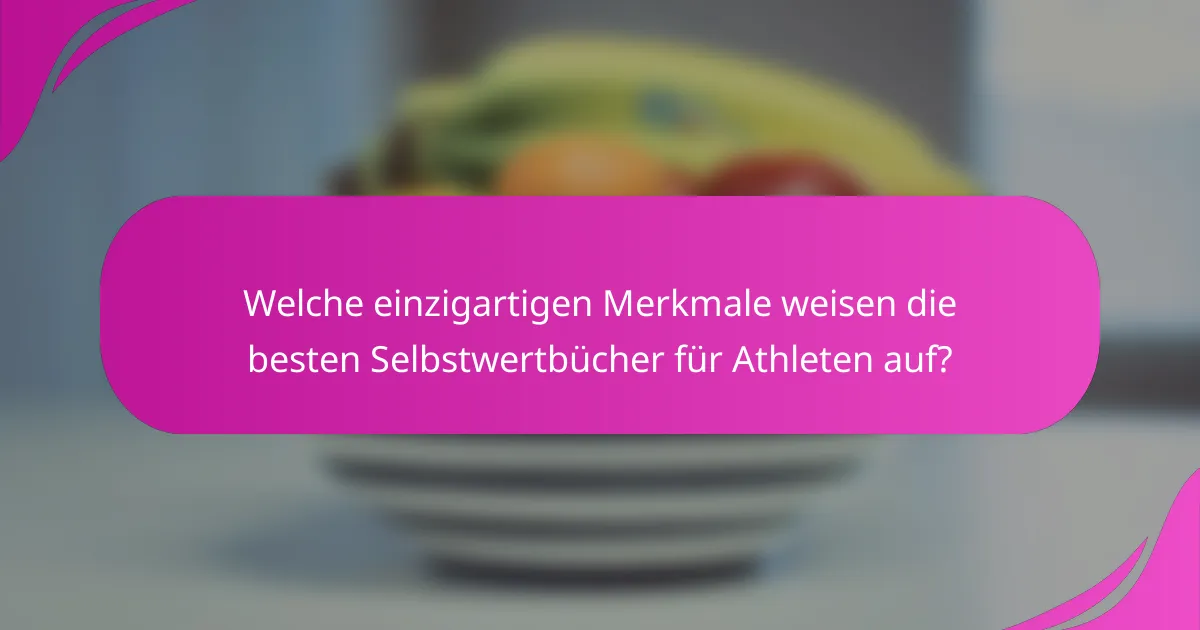 Welche einzigartigen Merkmale weisen die besten Selbstwertbücher für Athleten auf?